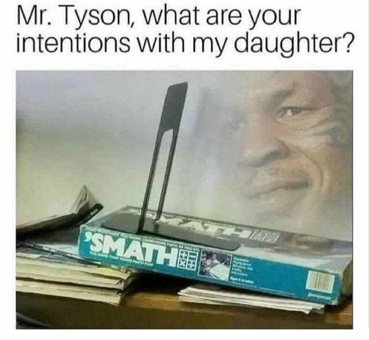 Thursday meme about mr tyson what are your intentions with my daughter - Mr. Tyson, what are your intentions with my daughter? Smathe Ma