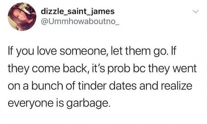 Thursday meme about brock turners grow up to be brett kavanaughs - dizzle_saint_james If you love someone, let them go. If they come back, it's prob bc they went on a bunch of tinder dates and realize everyone is garbage.
