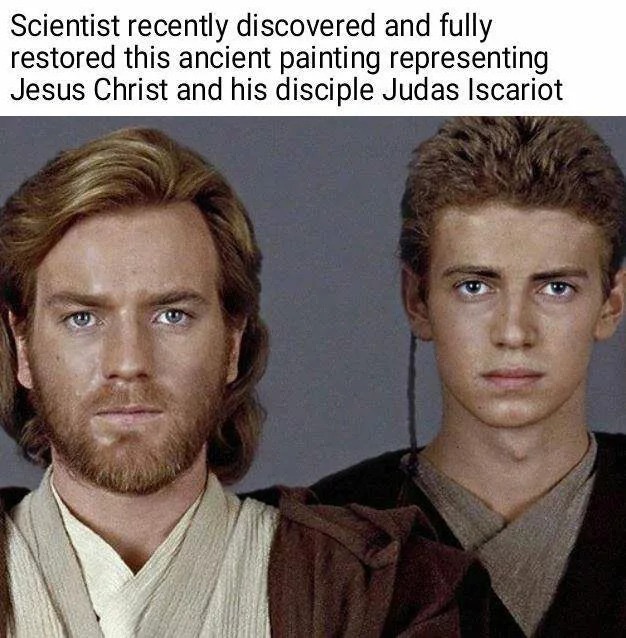 meme stream - star wars episode 2 cast - Scientist recently discovered and fully restored this ancient painting representing Jesus Christ and his disciple Judas Iscariot