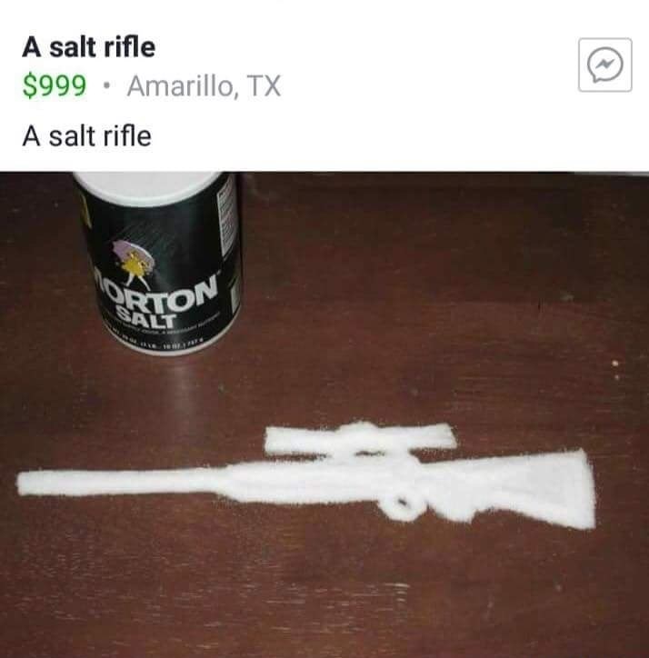 meme stream - wait that's illegal - A salt rifle $999 Amarillo, Tx A salt rifle