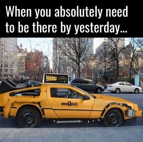 meme stream - delorean taxi - When you absolutely need to be there by yesterday... wwe Taxi