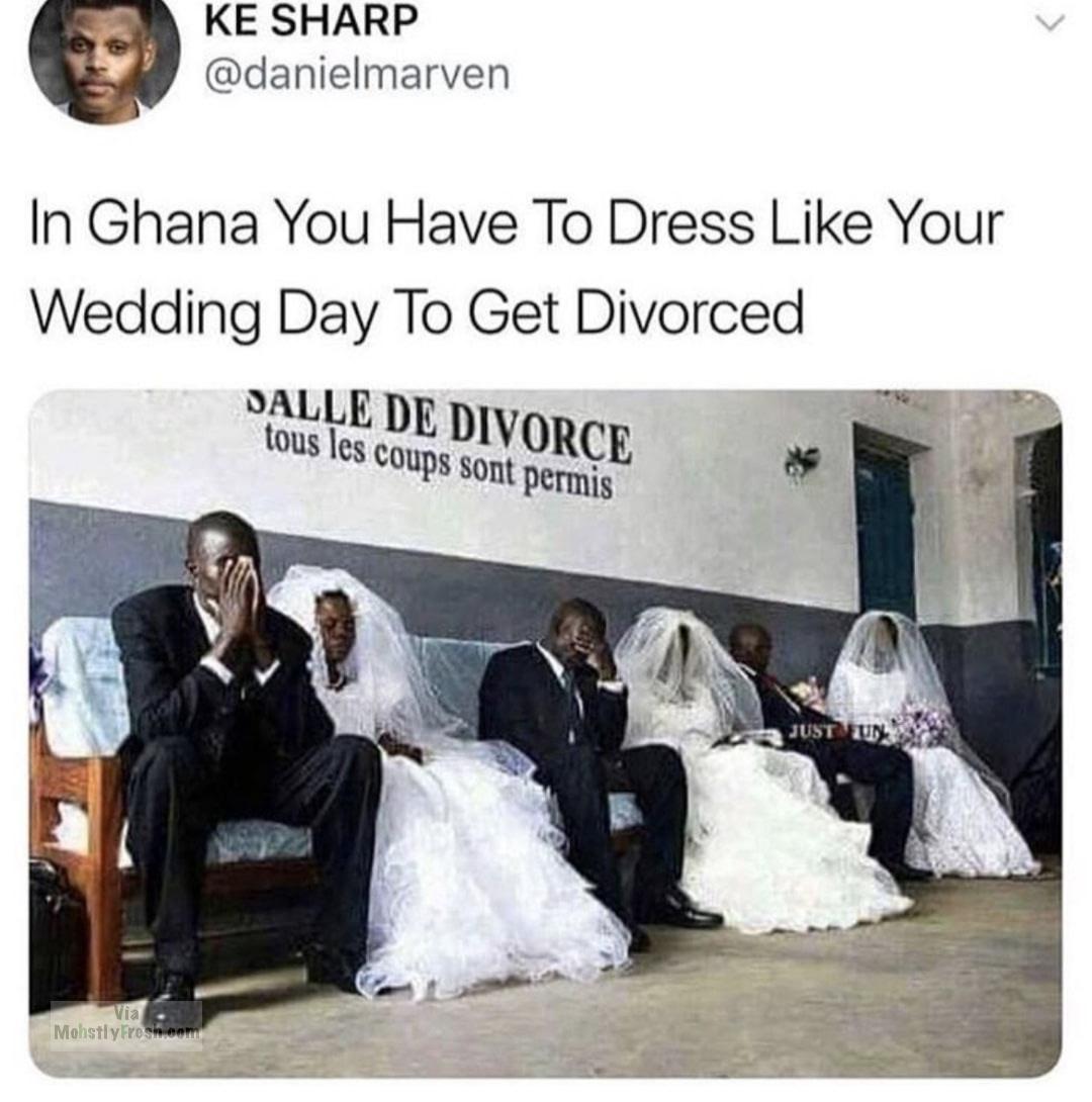 meme stream - ghana you have to dress like your wedding day to get divorced - Ke Sharp In Ghana You Have To Dress Your Wedding Day To Get Divorced Salle De Divorce tous les coups sont permis Just Un Via MohstlyFresh com