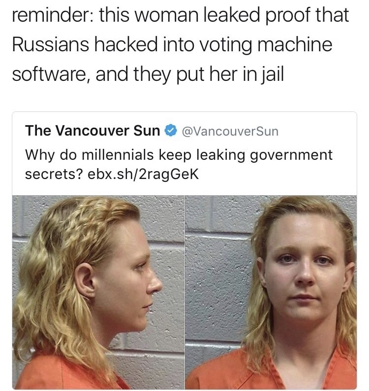 memes - r reality winner - reminder this woman leaked proof that Russians hacked into voting machine software, and they put her in jail The Vancouver Sun Sun Why do millennials keep leaking government secrets? ebx.sh2ragGeK