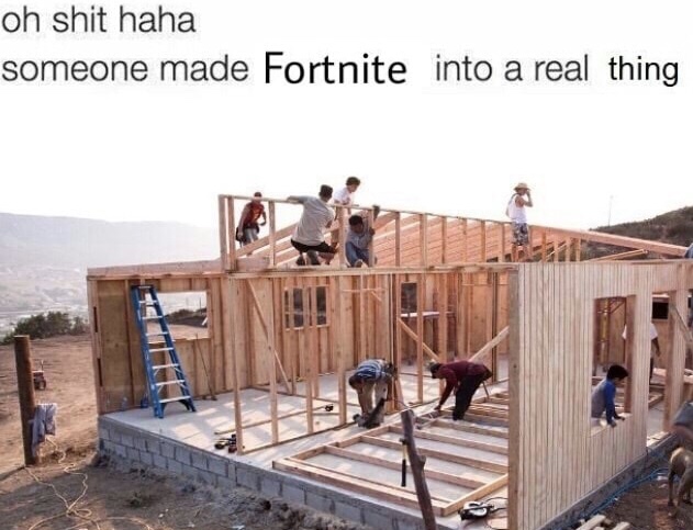 memes - they made fortnite into a real thing - oh shit haha someone made Fortnite into a real thing