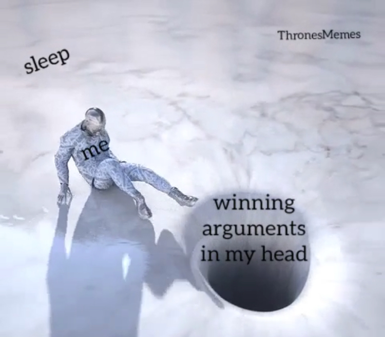 freezing - ThronesMemes sleep winning arguments in my head