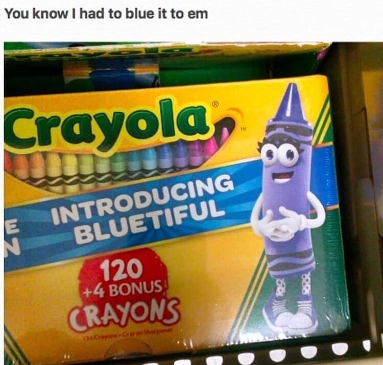 toy - You know I had to blue it to em Crayola, Introducing Bluetiful 2 120 4 Bonus Crayons