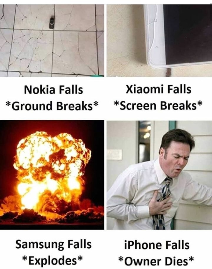 xiaomi meme - Nokia Falls Xiaomi Falls Ground Breaks Screen Breaks Samsung Falls Explodes iPhone Falls Owner Dies