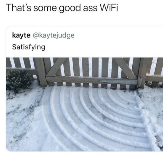 some good ass - That's some good ass WiFi kayte Satisfying
