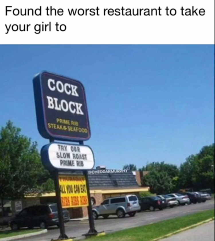 company name fails - Found the worst restaurant to take your girl to Cock Block Prere Steak Seasoco Slow Roast Primere Chorus Ups 1900