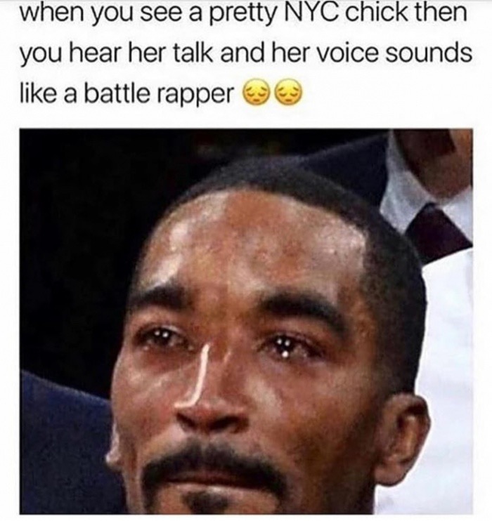 nyc memes - when you see a pretty Nyc chick then you hear her talk and her voice sounds a battle rapper