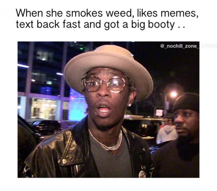 she smokes weed - When she smokes weed, memes, text back fast and got a big booty ..