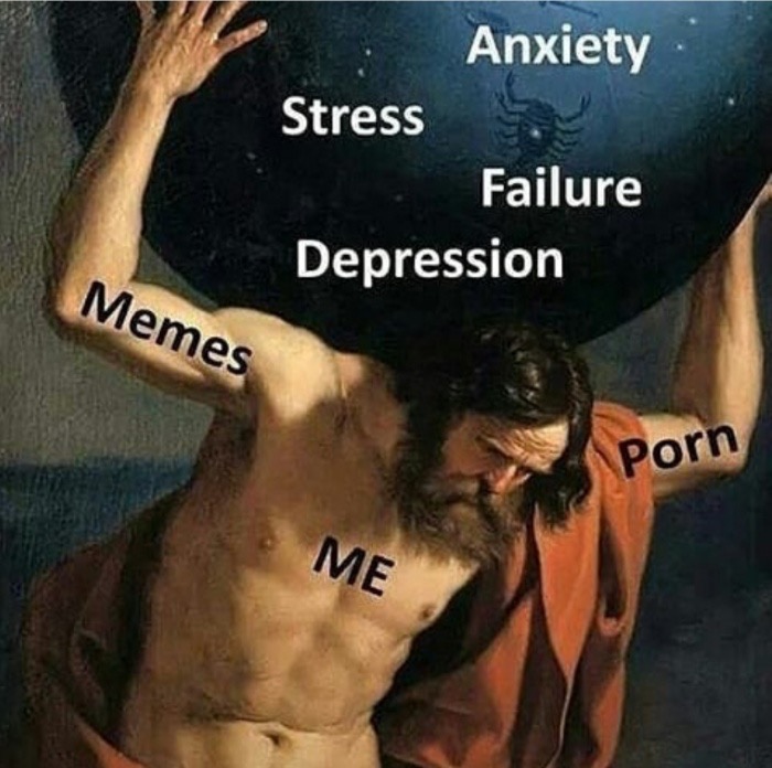 atlas the titan - Anxiety Stress Failure Depression Memes Porn Me