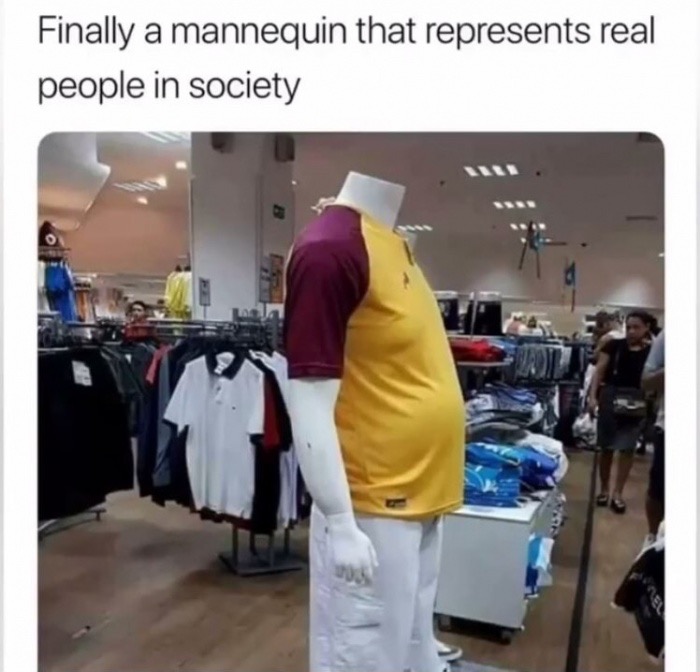 memes - dad bod meme - Finally a mannequin that represents real people in society