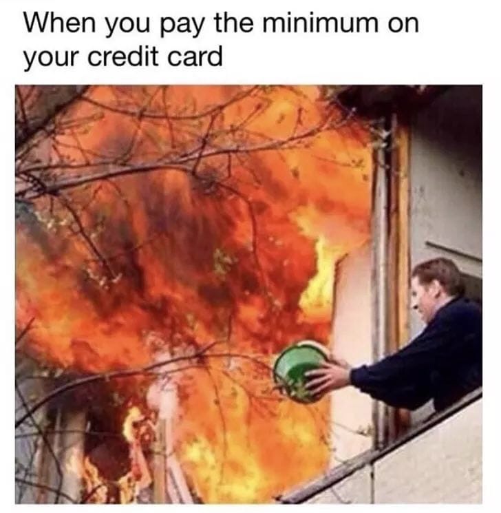 paying minimum credit card meme - When you pay the minimum on your credit card