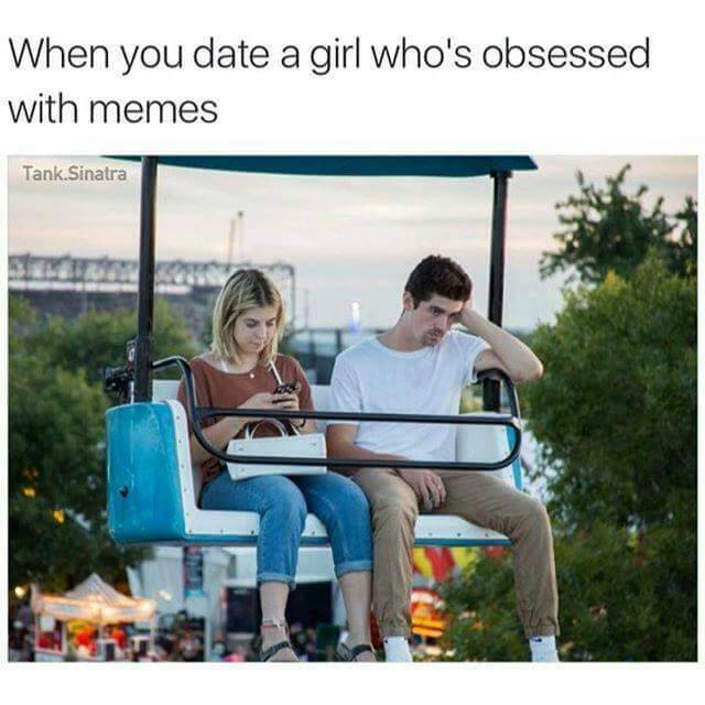 fair couple - When you date a girl who's obsessed with memes Tank Sinatra