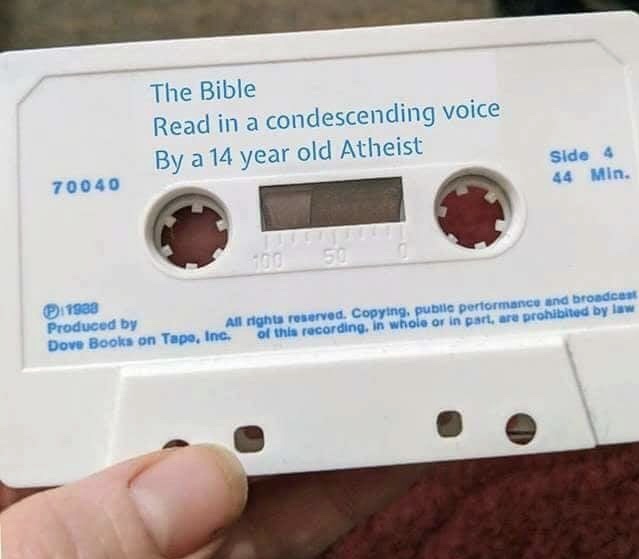electronics - The Bible Read in a condescending voice By a 14 year old Atheist side 44 Min. 70040 P.1988 Produced by All rights reserved. Copying, public performance and broadcast Dove Books on Tape, Inc. of this recording, in whole or in parts are prohib