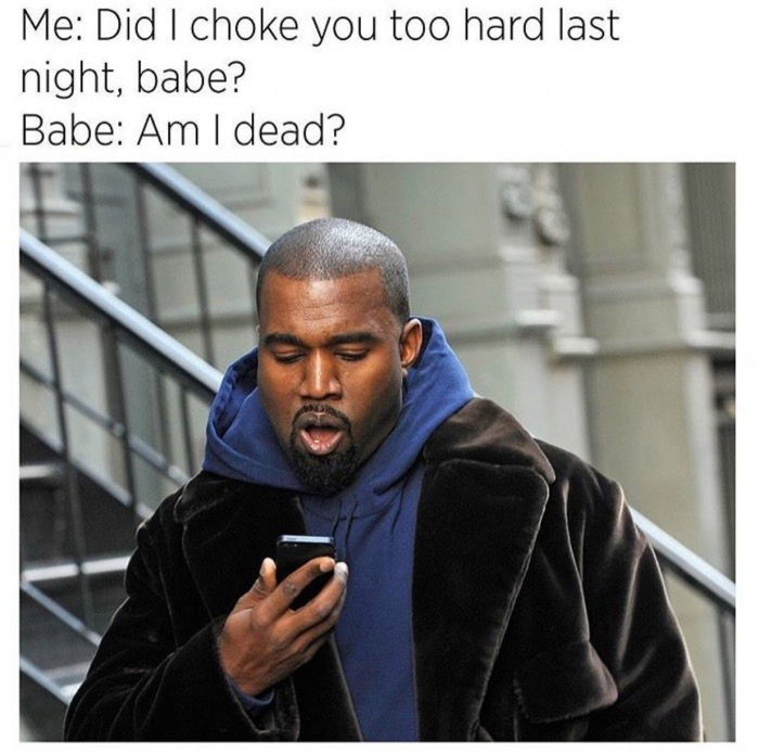 Friday TGIF meme about having a choking kink with pic of Kanye West looking impressed at his phone