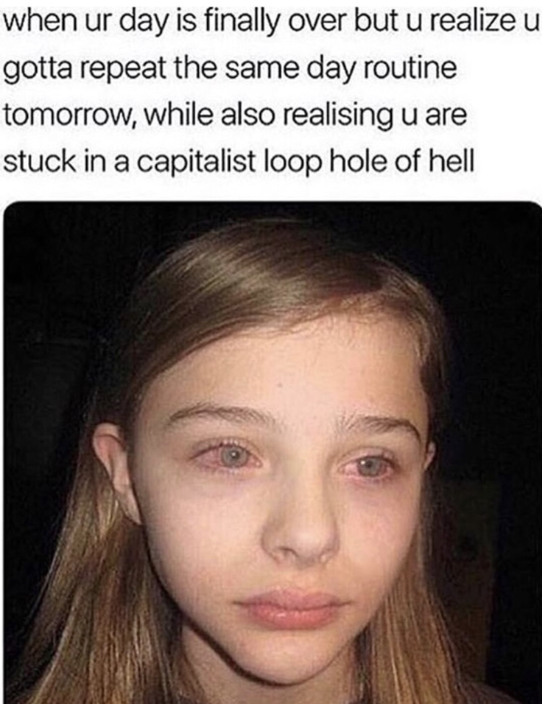 Friday TGIF meme about existential dread with pic of Chloe Grace Moretz with red puffy eyes