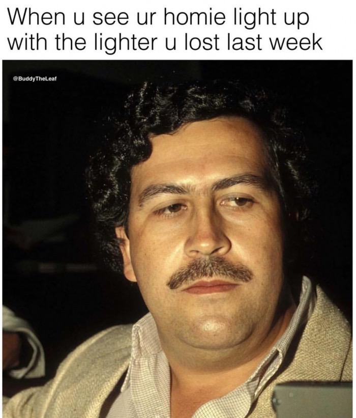 Friday TGIF meme about catching someone stealing your lighter with pic of Pablo Escobar