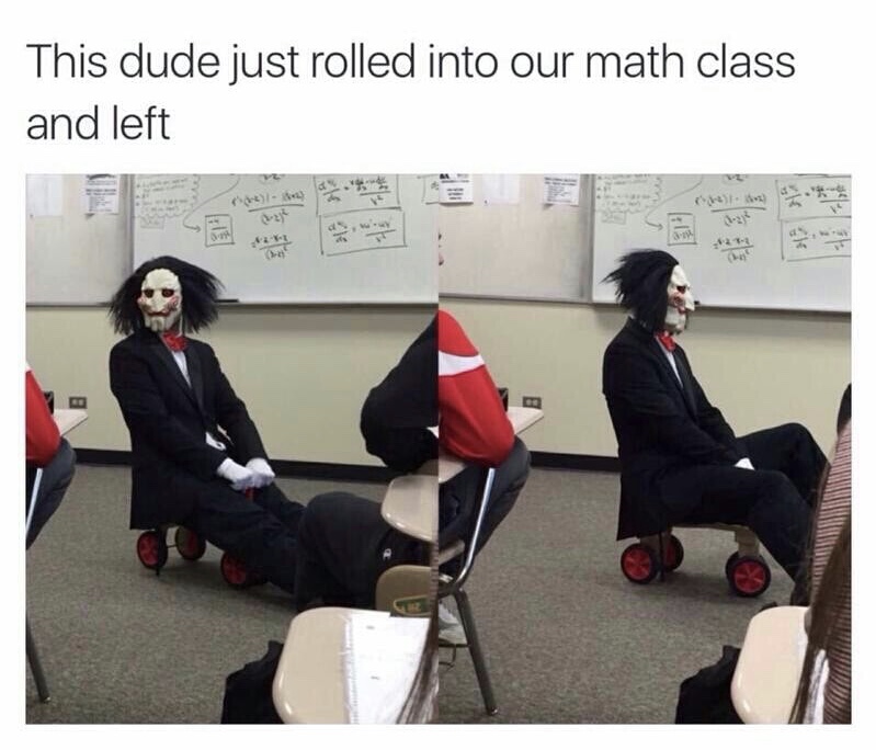 funny halloween memes - This dude just rolled into our math class and left Pet