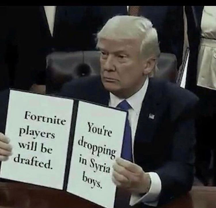 syria fortnite meme - You're Fortnite players will be drafted. dropping in Syria boys.
