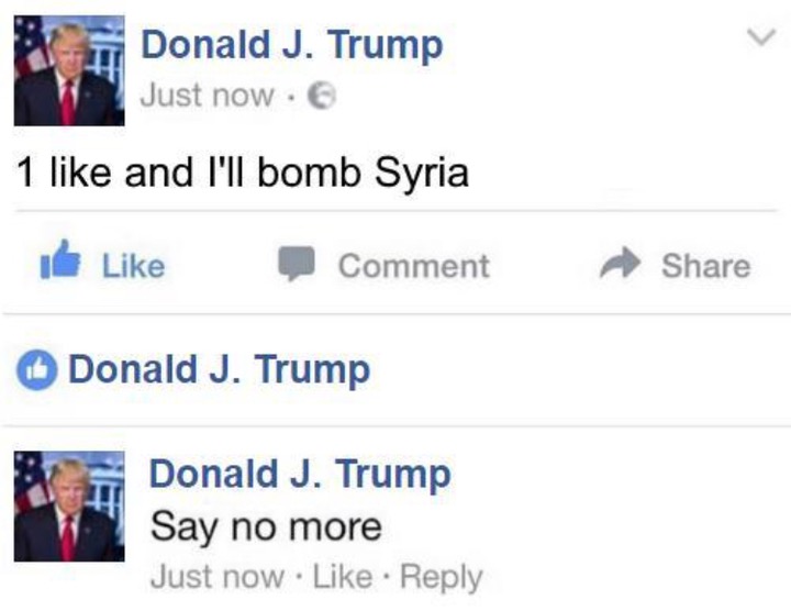 one like say no more meme - Donald J. Trump Just now. 1 and I'll bomb Syria I Comment Donald J. Trump Donald J. Trump Say no more Just now