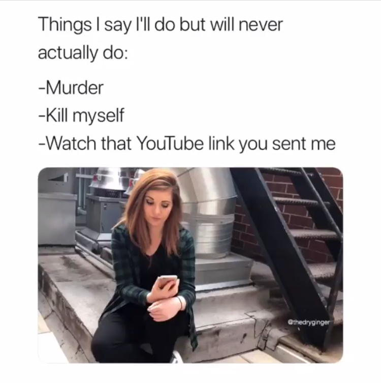 presentation - Things I say I'll do but will never actually do Murder Kill myself Watch that YouTube link you sent me