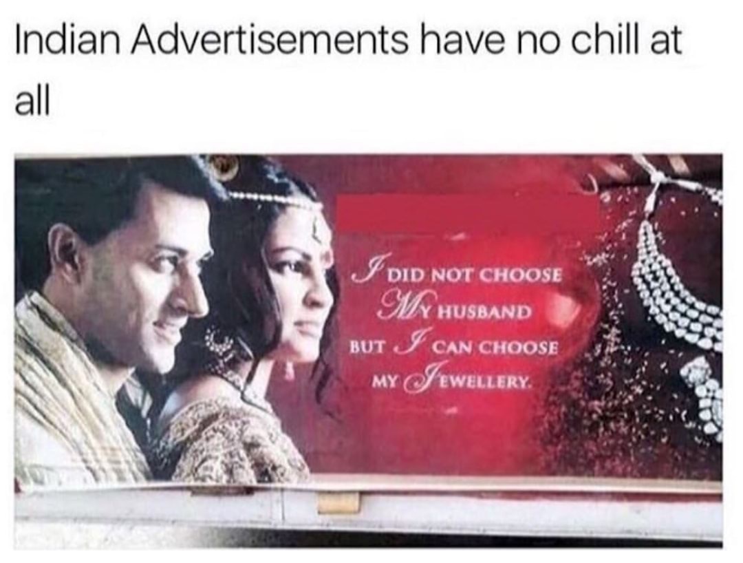 indian advertisements have no chill - Indian Advertisements have no chill at I Did Not Choose My Husband But I Can Choose My Jewellery
