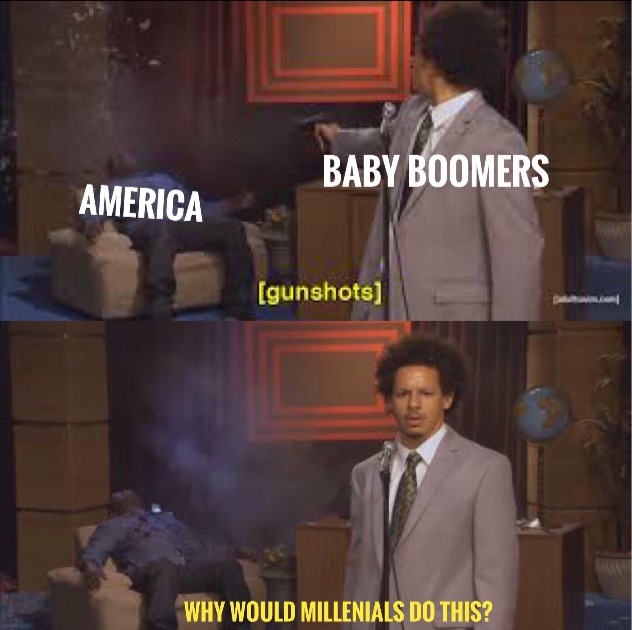 hannibal buress meme - Baby Boomers America gunshots Why Would Millenials Do This?
