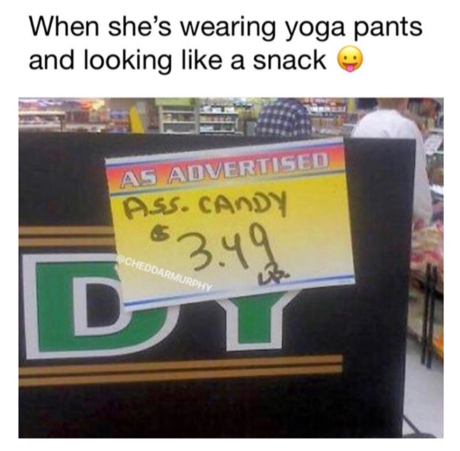 display advertising - When she's wearing yoga pants and looking a snack As Advertised Ass. Candy 63.49
