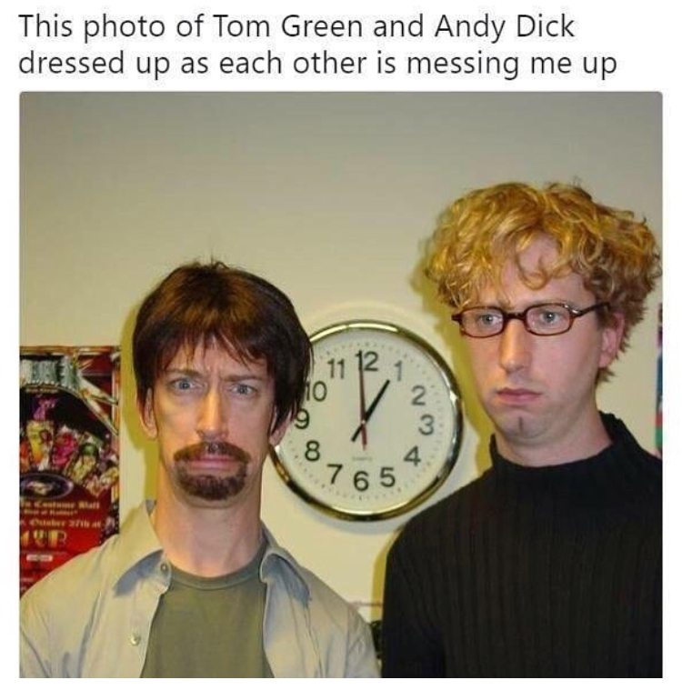 tom green and andy dick dressed up - This photo of Tom Green and Andy Dick dressed up as each other is messing me up