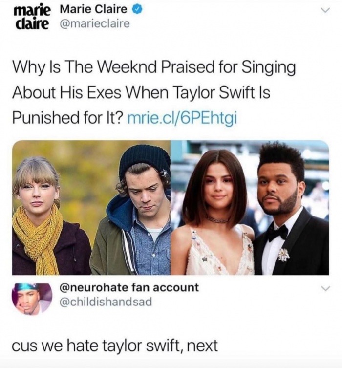 dank meme because we hate taylor swift next meme - marie Marie Claire claire Why Is The Weeknd Praised for Singing About His Exes When Taylor Swift Is Punished for It? mrie.cl6PEhtgi fan account cus we hate taylor swift, next
