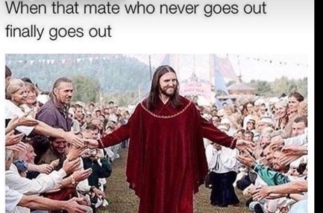 dank meme man says he is jesus - When that mate who never goes out finally goes out