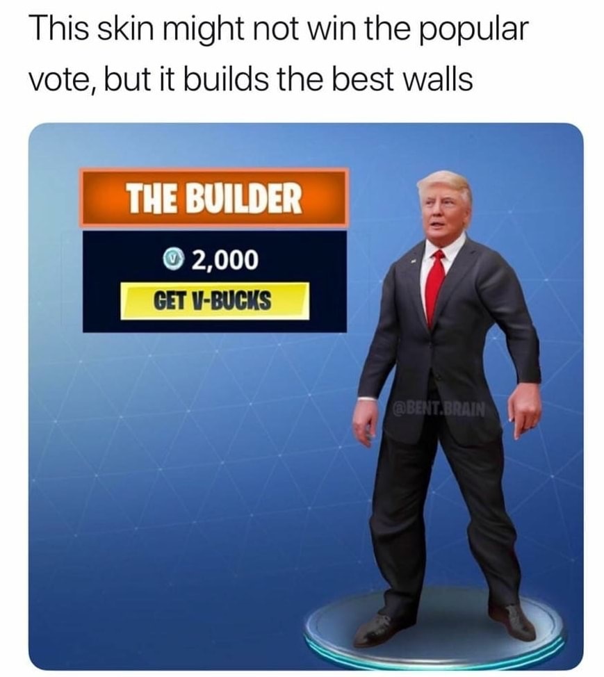 dank meme donald trump meme fortnite - This skin might not win the popular vote, but it builds the best walls The Builder 2,000 Get VBucks .Brain