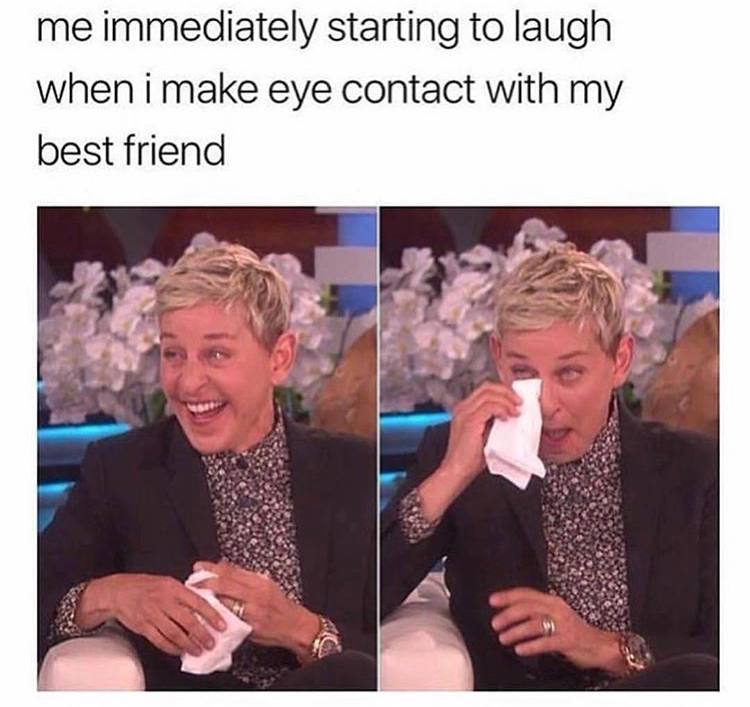 dank meme me and my friend laughing meme - me immediately starting to laugh when i make eye contact with my best friend