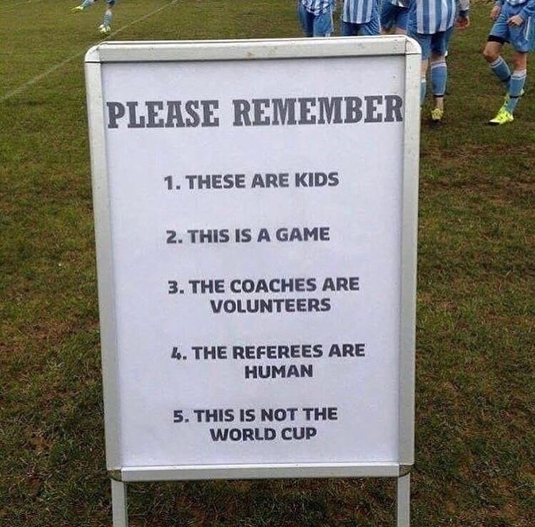 dank meme sign - Please Remember 1. These Are Kids 2. This Is A Game 3. The Coaches Are Volunteers 2. The Referees Are Human 5. This Is Not The World Cup