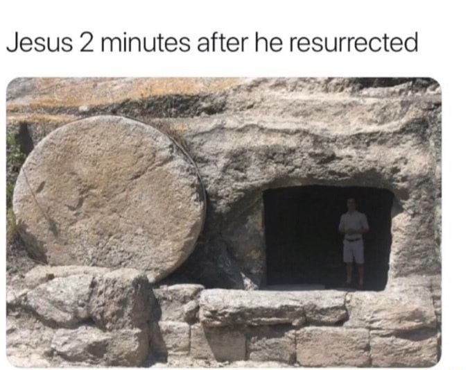 jesus tomb - Jesus 2 minutes after he resurrected