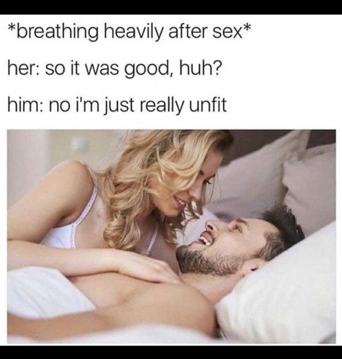good morning after sex - breathing heavily after sex her so it was good, huh? him no i'm just really unfit