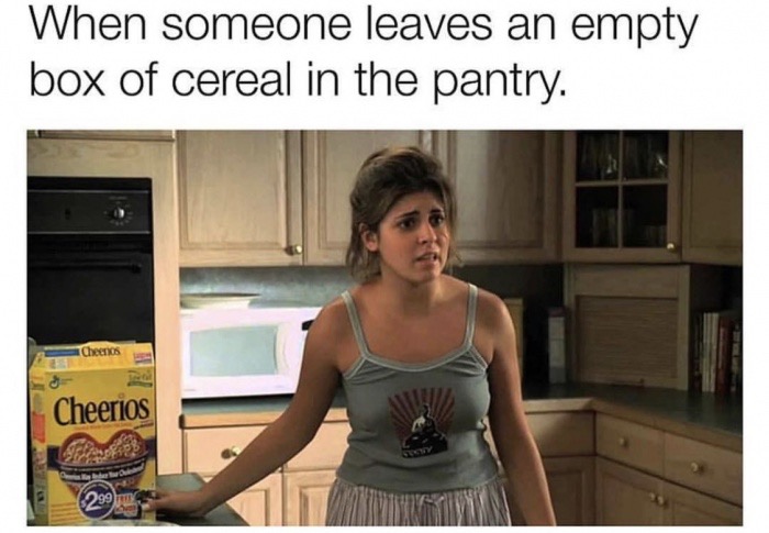 memes - meadow los soprano - When someone leaves an empty box of cereal in the pantry. Cheers Cheerios