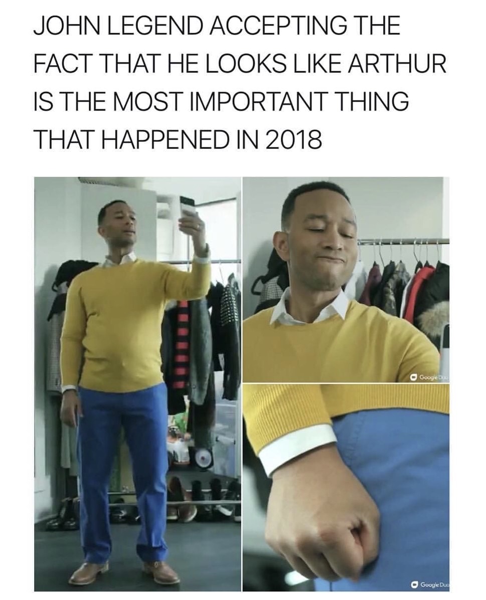 memes - john legend arthur cosplay - John Legend Accepting The Fact That He Looks Arthur Is The Most Important Thing That Happened In 2018 Googen Google Dud