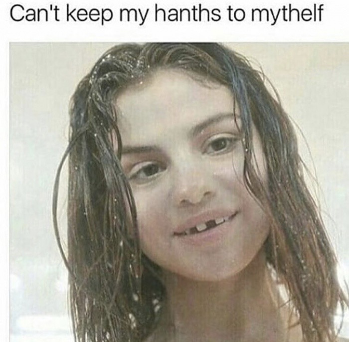 memes - can t keep my hanth to mythelf - Can't keep my hanths to mythelf