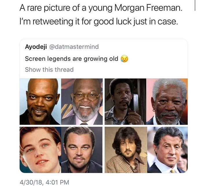 memes - human behavior - A rare picture of a young Morgan Freeman. I'm retweeting it for good luck just in case. Ayodeji Screen legends are growing old Show this thread 43018,