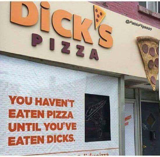 memes - you haven t eaten pizza until you ve eaten dicks - Dicks Picasso Pizz You Haven'T Eaten Pizza Until You'Ve Eaten Dicks.