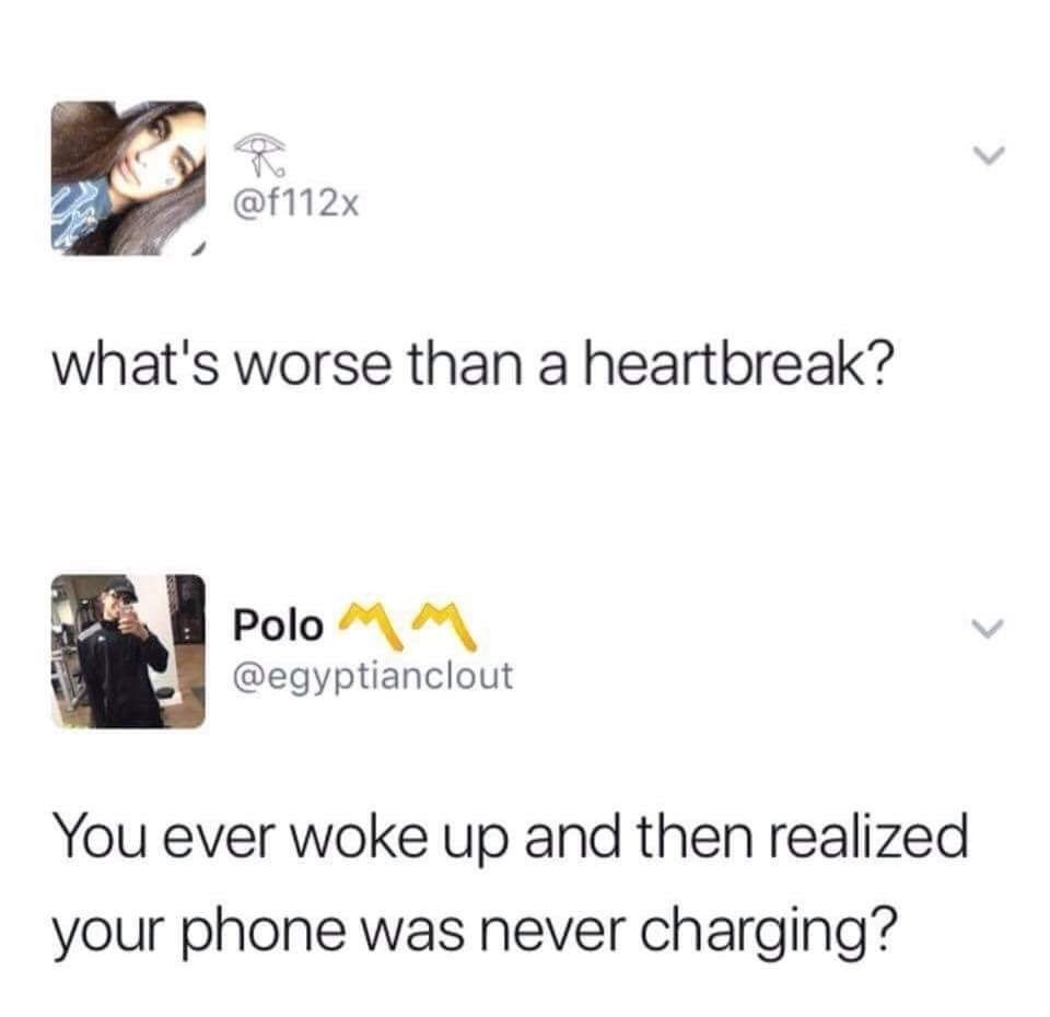 forgetting to charge your phone is about as bad as heartbreak
