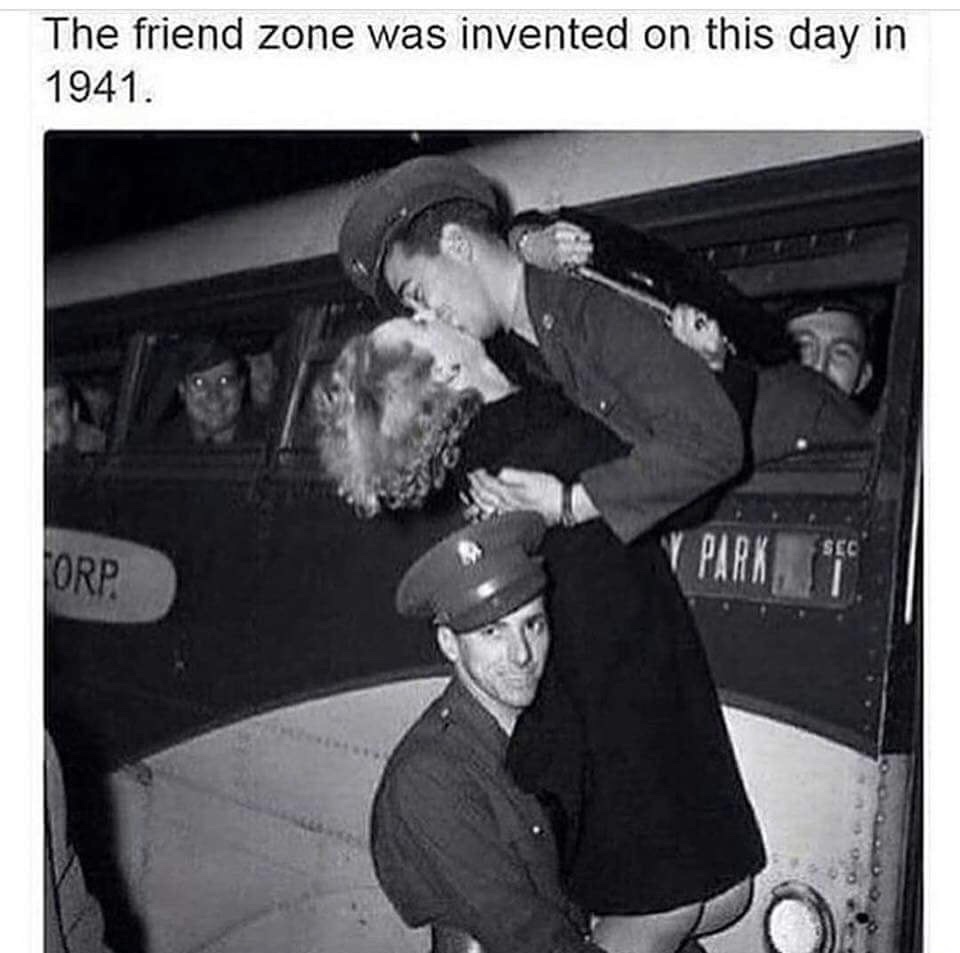 friend zone was invented on this day - The friend zone was invented on this day in 1941. Torp