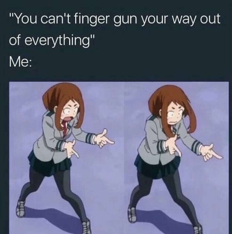 memes - mha memes - "You can't finger gun your way out of everything" Me