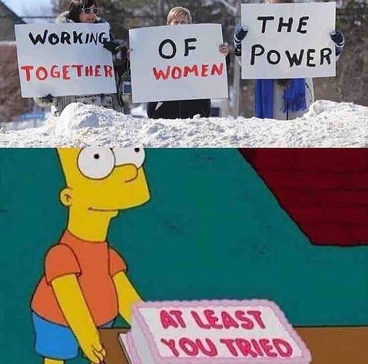 memes - least you tried funny - The Working Together Of Power Women Rast You Tried
