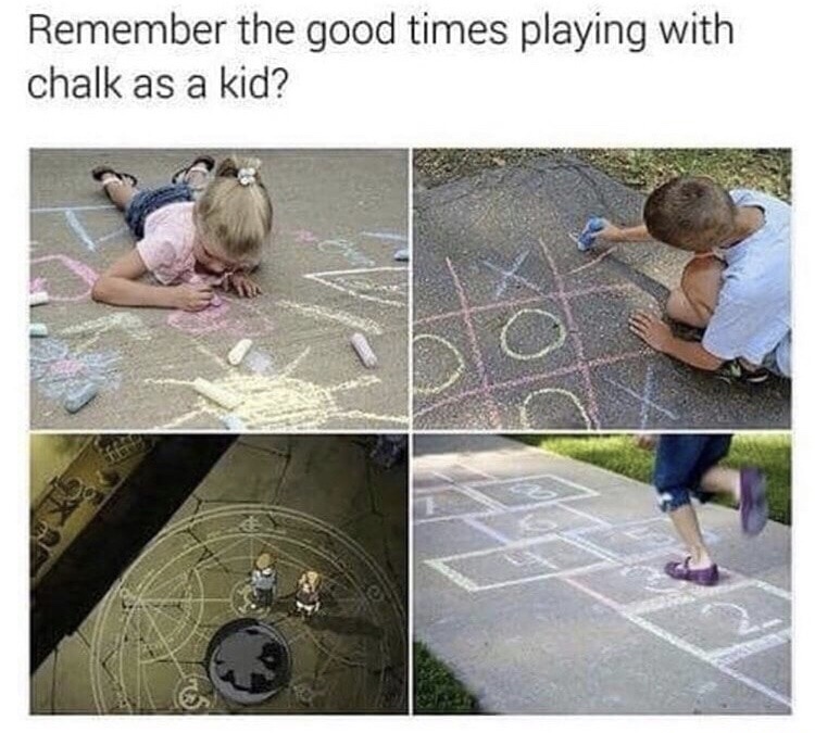 memes - fullmetal alchemist memes - Remember the good times playing with chalk as a kid?