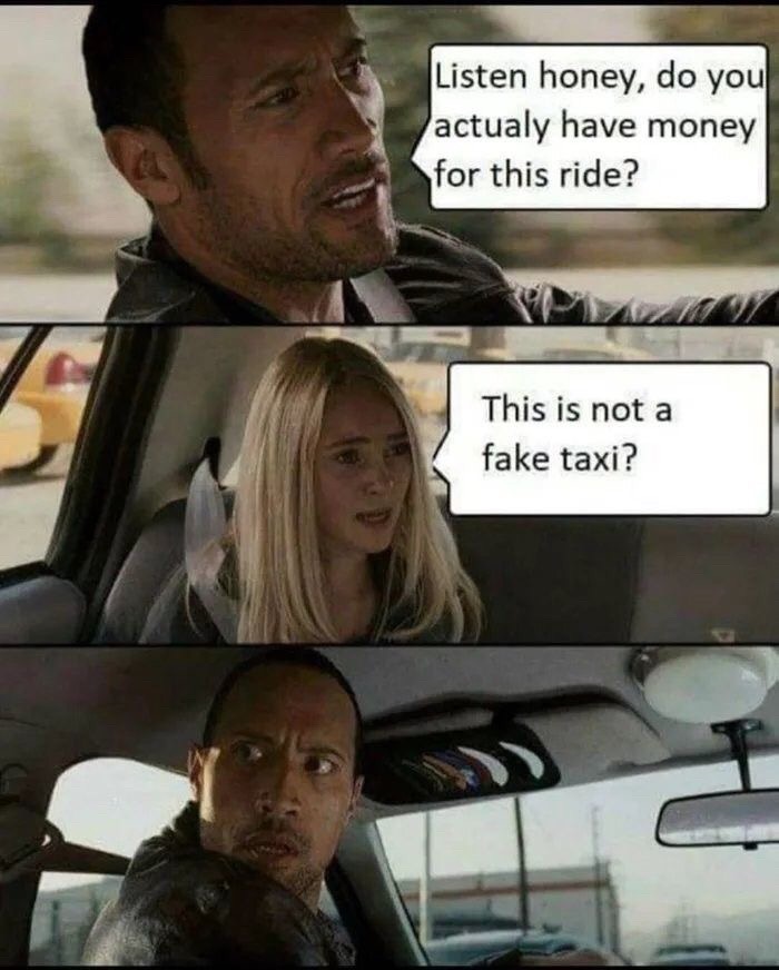 memes - going hell meme - Listen honey, do you actualy have money for this ride? This is not a fake taxi?
