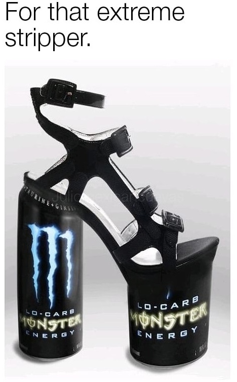 memes - monster energy - For that extreme stripper Wing Locare LoCare Tonste Energy Mnsten Energ